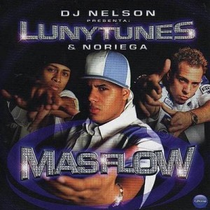 LunyTunes Y Noriega – Mas Flow (2003) (Album Oficial) 1 Mas Flow