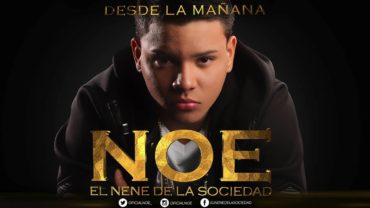 Noe El Nene de la Sociedad “Desde La Mañana” 2 Noe El Nene De La Sociedad “Desde La Mañana”