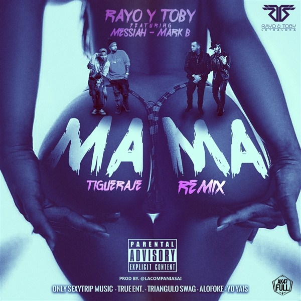 Rayo & Toby Ft. Messiah Y Mark B - Mama (Tigueraje Remix) 6 Rayo Toby Ft. Messiah Y Mark B Mama Tigueraje