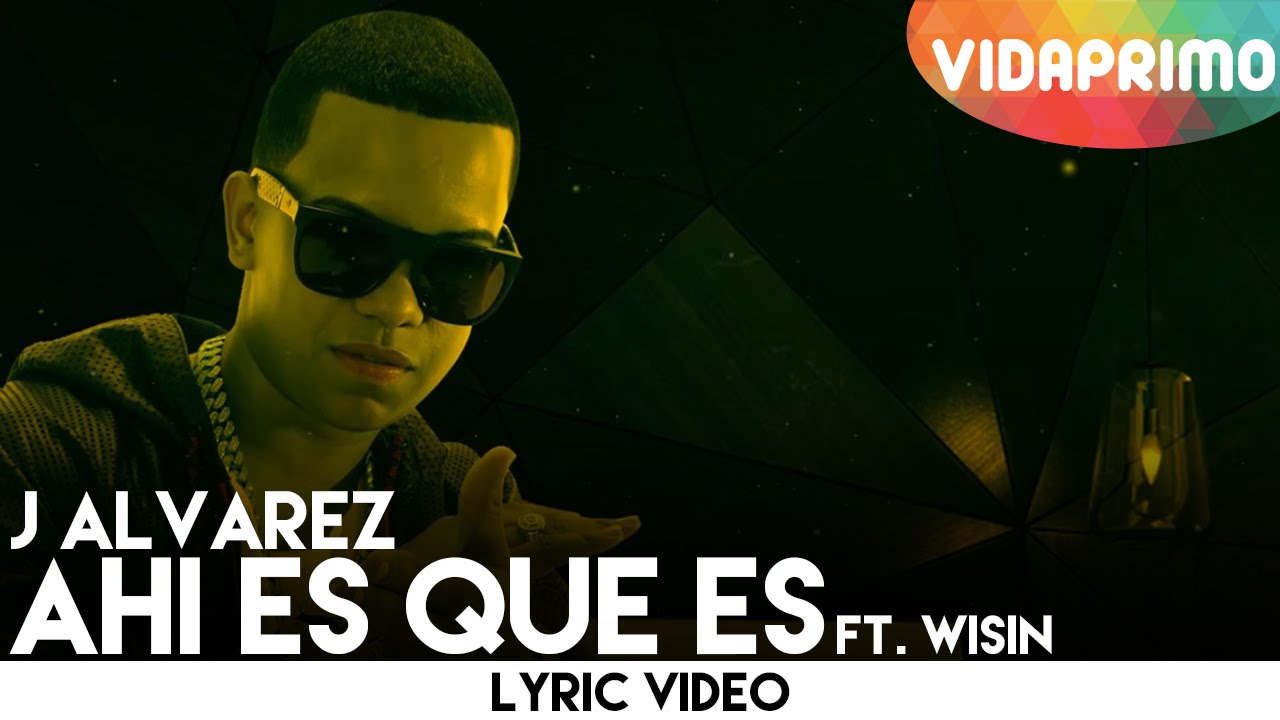 J Alvarez Ft. Wisin – Ahi Es Que Es (Video Lyric) 11 J Alvarez Ft Wisin Ahi Es Que Es