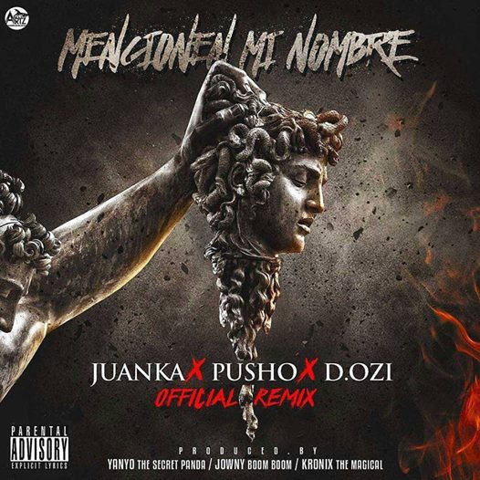 Cover: Juanka El Problematik Ft. Pusho y D.OZi – Mencionen Mi Nombre (Remix) (Prod. DJ Yanyo , Jowny Boom Boom y Kronix Magical) 8 Juankaaaa