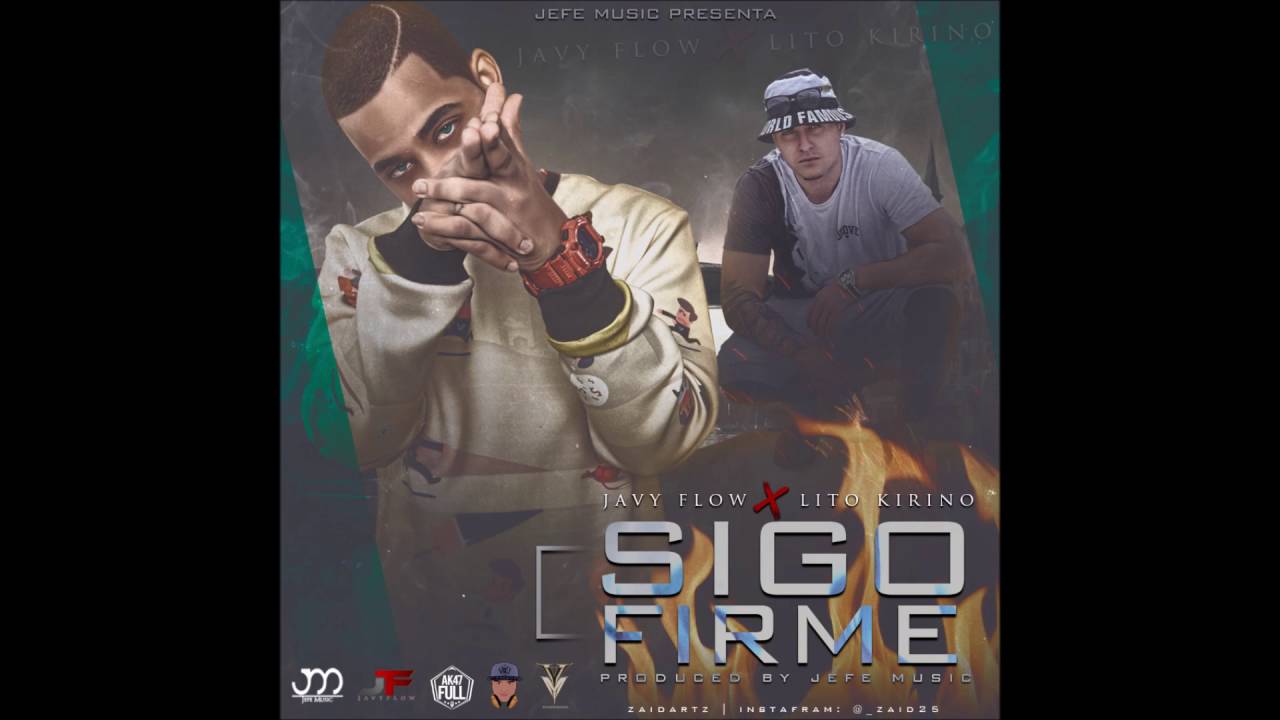 Javy Flow Ft. Lito Kirino - Sigo Firme (Preview) 3 Javy Flow Ft Lito Kirino Sigo Fi