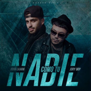 John Lajara Ft. Jory Boy - Nadie Como Tu (Official Remix) 1 1468277184Nadie