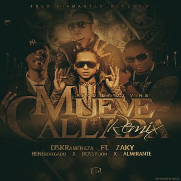 Oskr Amenaza feat Zaky x Rene Renegado x Bossy Lion x Almirante - Mueve Callada Remix 26 Img 20160829 Wa0730 370X370 3
