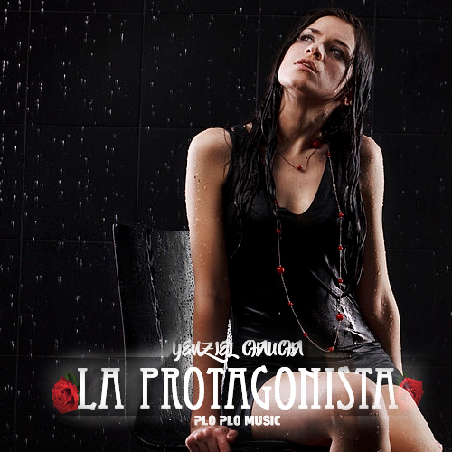 Yenziel Chaucha - La Protagonista (Prod. Plo Plo Music) 1 Yenziel Chaucha La Protagonista Cover Diseñado Por Lanz 2
