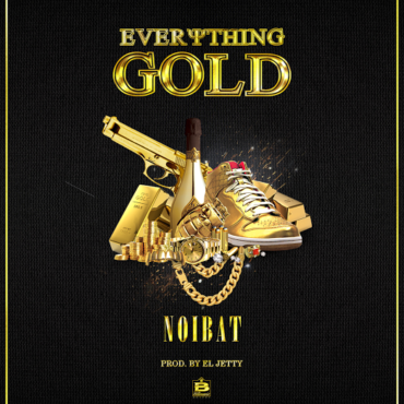 d3ad9071 cc58 41d5 bf7e 938d2d150edf 370x370 - Noibat - Everithing Gold (Prod. ElJetty)
