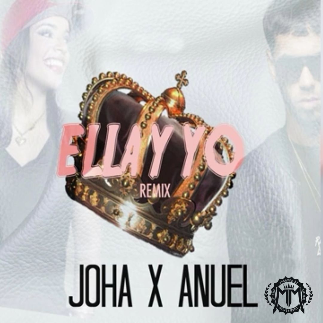 Joha Ft. Anuel AA - Ella y Yo (Remix) 7 Joha X Anuel Aa Ella Y Yo