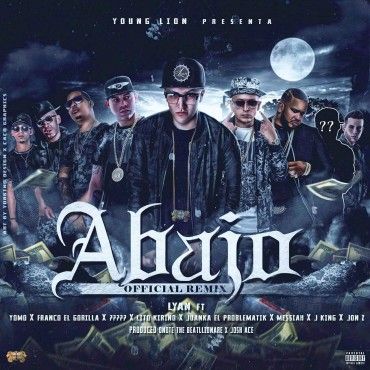 Cover: Lyan Ft. Yomo, Franco El Gorila, Lito Kirino, Juanka El Problematik, Messiah, J King y Jon Z – Abajo (Official Remix) 1 1481025022Abajo