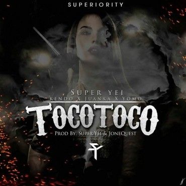 Cover: Kendo Kaponi Ft. Juanka y Yomo – Toco Toco (Prod. Super Yei & Jone Quest) 19 1481025183Kendokgcg