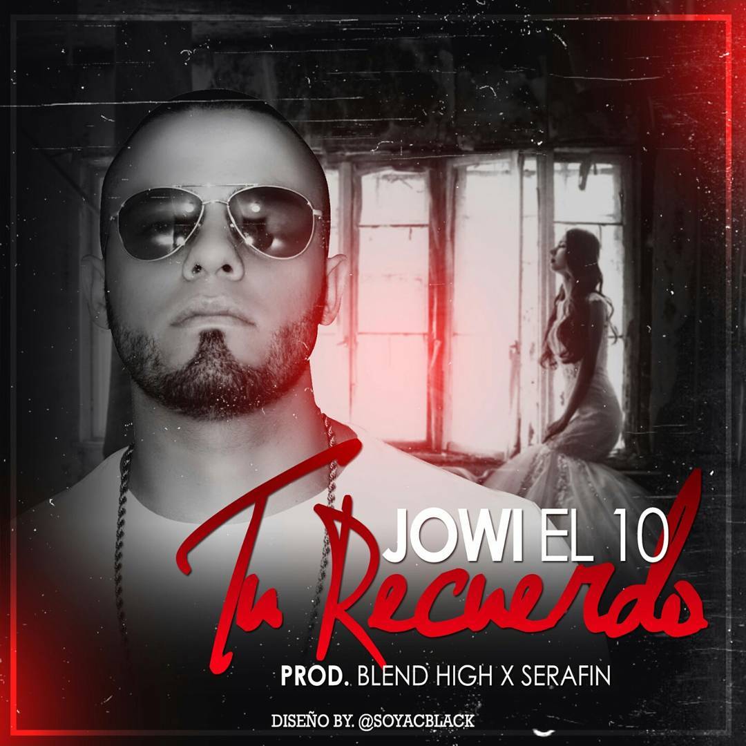 Cover: Jowi El 10 - Tu Recuerdo 7 Jowi El 10 Tu Recuerdo