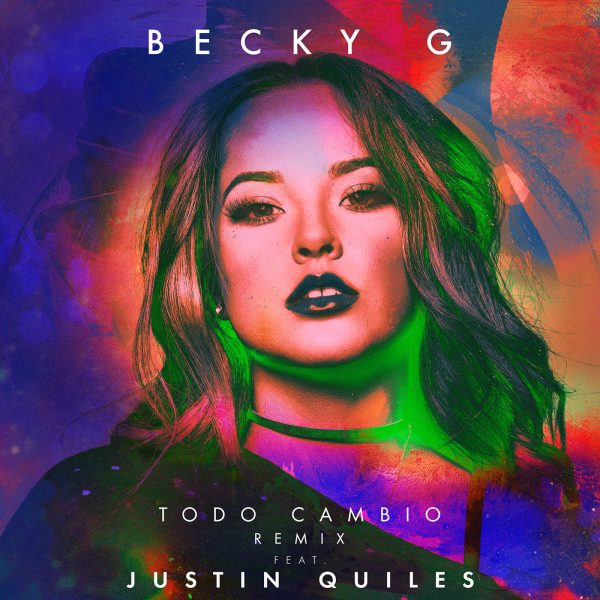 be - Becky G Ft. Justin Quiles - Todo Cambio (Official Remix)