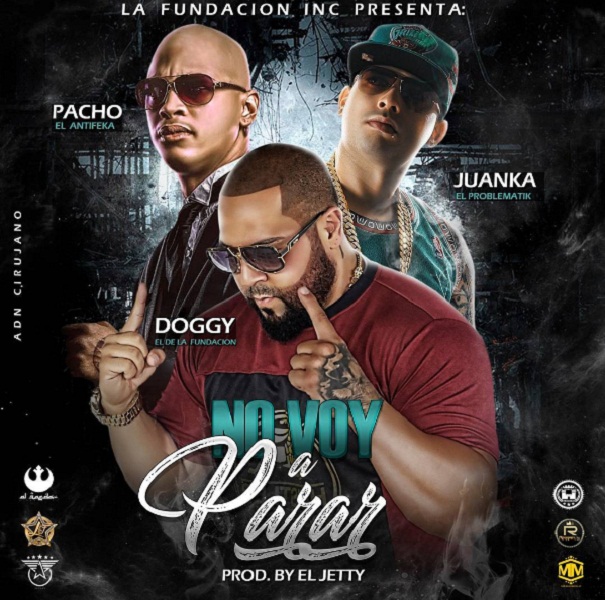 Cover: Pacho El Antifeka Ft. Doggy Y Juanka El Problematik – No Voy A Parar (Prod. El Jetty) 17 No Voy A Parar