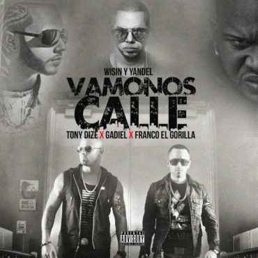 Wisin Y Yandel Ft Franco, Tony Dize Y Gadiel - Vamonos Calle 1 Vamonos 370X370 3