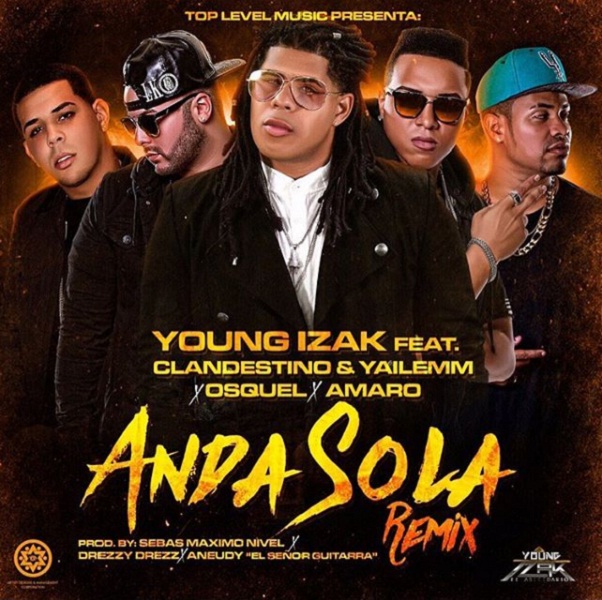 Anda Sola Remix - Exitoso Estreno De "Anda Sola Remix" De Young Izak Junto A Varios Artistas