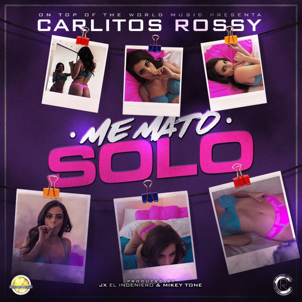 Carlitos Rossy Me Mato Solo Prod. JX El Ingeniero Y Mikey Tone - Carlitos Rossy – Me Mato Solo (Prod. JX El Ingeniero Y Mikey Tone)