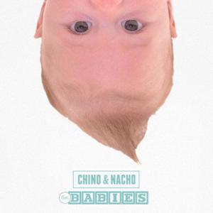 Chino & Nacho - Chino & Nacho For Babies (2015) 27 57Da10Aa8366F