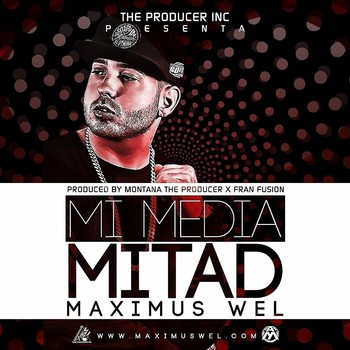 5d8s977fwv7q - Maximus Wel - Mi Media Mitad (Prod. By Montana The Producer & Fran Fusion)