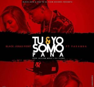 Black Jonas Point Ft. Paramba - Tu & Yo Somos Pana 22 Taaoloj