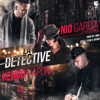 lyrgc4ed9xen - Nio Garcia Ft. Kendo Kaponi - La Detective (Prod. By Omb, Onell Flow y Xound)