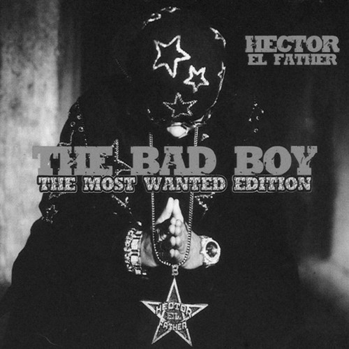 Hector 'El Father' - The Bad Boy (The Most Wanted Edition) (2007) 31 Wkfyhewzm4Yq