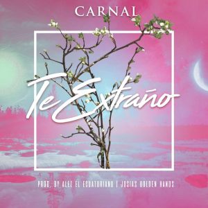Carnal Lanzará Su Nuevo Sencillo “Te Extraño” 2 Carnal Lanzará Su Nuevo Sencillo Te Extraño