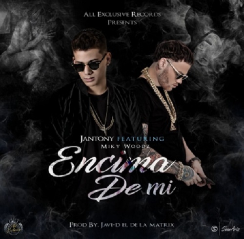 Jantony Ft. Miky Woodz - Encima De Mi 20 Jantony Ft. Miky Woodz Encima De Mi