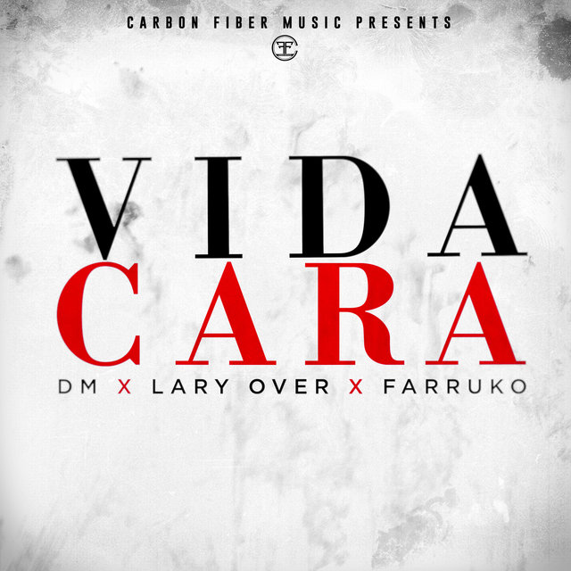vida - DM, Farruko, Lary Over – Vida Cara