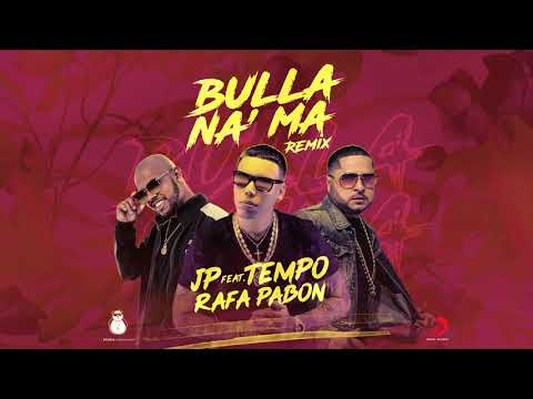 JP exhibe su remix de Bulla NaMa con Tempo y Rafa Pabón 23 0 9