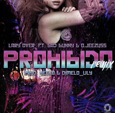 Lary Over Ft. Bad Bunny y O Jeezuss – Prohibido (Remix) 11 Pro