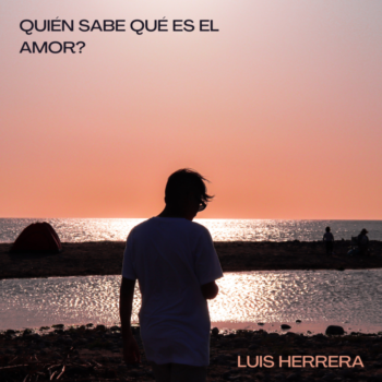QUIEN SABE QUE ES EL AMOR 1 Luis Herrera 1024x1024 1 350x350 - Ricardo Arjona – El Amor Que Me Tenía (Official Video)