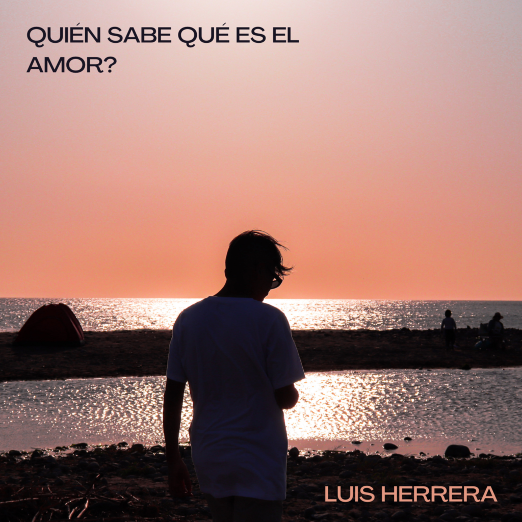 QUIEN SABE QUE ES EL AMOR 1 Luis Herrera 1024x1024 1 - Elcantante de Pop Urbano, Luis Herrera, presenta su apuesta musical “Quien Sabe Qué Es El Amor?”