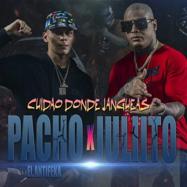 Pacho El Antifeka, Juliito – Cuidao Donde Jangueas 6 Pacho El Antifeka Juliito Cuidao Donde Jangueas 640X640 1