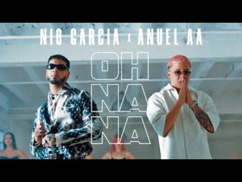 Anuel AA Ft. Nio Garcia – Oh Na Na Anuel Aa Ft. Nio Garcia – Oh Na Na