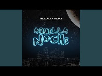 Alexis Y Fido – Aquella Noche Alexis Y Fido – Aquella Noche